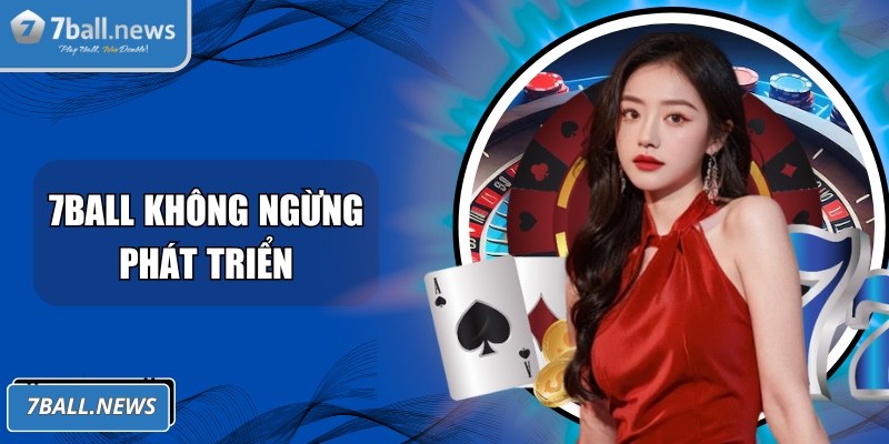 7Ball không ngừng phát triển, ghi dấu ấn