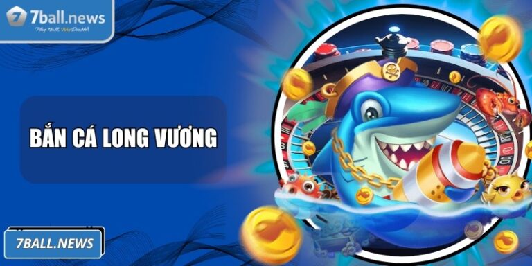 Bắn Cá Long Vương