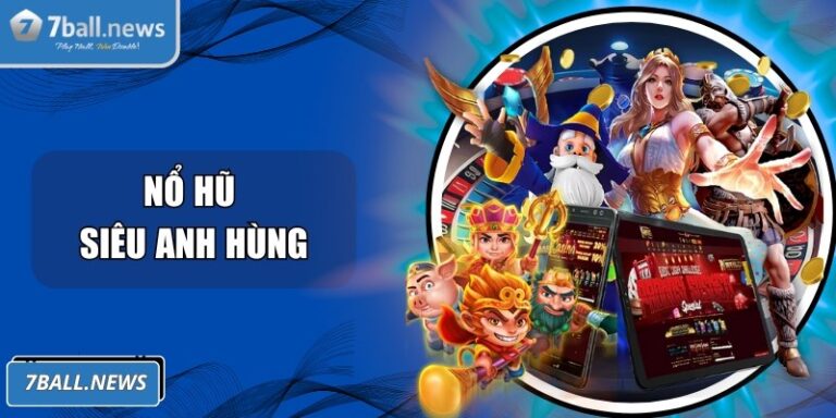 Nổ hũ siêu anh hùng