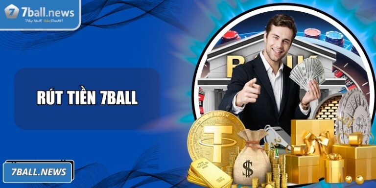 Rút Tiền 7Ball - Hướng Dẫn Thực Hiện Giao Dịch Suôn Sẻ 4 Rút tiền 7Ball